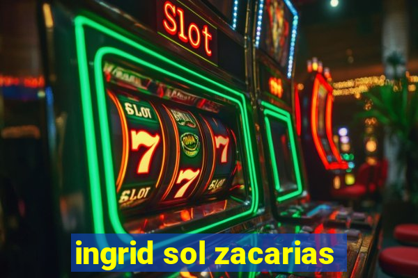 ingrid sol zacarias